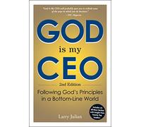 God is My CEO: Following God's Principles in a Bottom-Line World
