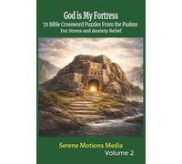 God is My Fortress: 70 Bible Crossword Puzzles from the Psalms for Stress and Anxiety Relief (Psalms for anxiety and stress relief)