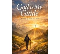 God Is My Guide: A Journey of Faith and Trust