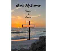 God is My Source: Prayers & Praises Journal