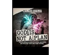 God Is Not a Plan: The Millennial's Guide to Hustle, Happiness, and Building Your Own Damn Future