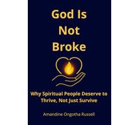 God Is Not Broke: Why Spiritual People Deserve to Thrive, Not Just Survive