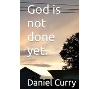 God is not done yet.