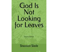 God Is Not Looking for Leaves: Second Edition