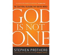 God Is Not One: The Eight Rival Religions That Run the World