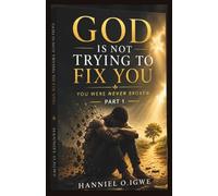 God Is Not Trying To Fix You: You Were Never Broken