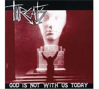 God Is Not With Us Today by Threats (2007-01-23)