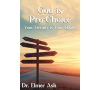 God is Pro-Choice: Your Eternity is Your Choice