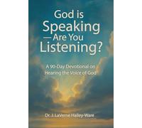God Is Speaking - Are You Listening?: A 90 Day Devotional on Hearing the Voice of God