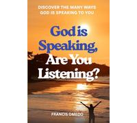 GOD IS SPEAKING ARE YOU LISTENING?: DISCOVER THE MANY WAYS GOD IS SPEAKING TO YOU