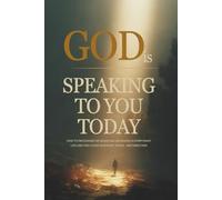 God Is Speaking to You Today: How to Recognize His Signs and Messages in Everyday Life and Find Clear Guidance, Peace, and Direction (30-Day God Messages Series)