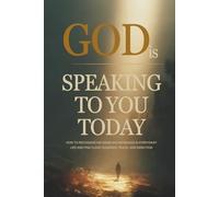 God Is Speaking to You Today: How to Recognize His Signs and Messages in Everyday Life and Find Clear Guidance, Peace, and Direction (30-Day God Messages Series)