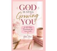 GOD is still Growing you: God Is Still Growing You: A 365-Day Devotional for Teen Girls
