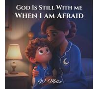 God Is Still With Me When I Am Afraid: When I Am Afraid - A Faith-Based Bedtime Series