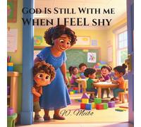 God Is Still With Me When I Feel Shy: Faith-Based Bedtime Series: 7 (God Is Still With Me Faith-Based Bedtime Series)