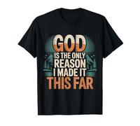 God Is The Only Reason I Made It This Far - Camiseta