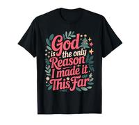 God Is The Only Reason I Made It This Far Citas de fe Camiseta