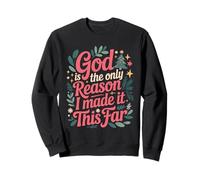 God Is The Only Reason I Made It This Far Citas de fe Sudadera