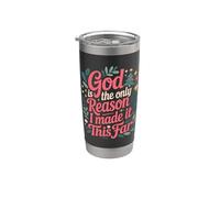 God Is The Only Reason I Made It This Far Citas de fe Vaso térmico de acero inoxidable de doble pared