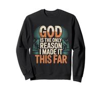 God Is The Only Reason I Made It This Far - Sudadera