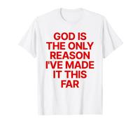 God Is The Only Reason I've Made It This Far Jesus Cristiana Camiseta