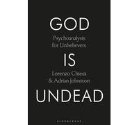God Is Undead: Psychoanalysis for Unbelievers