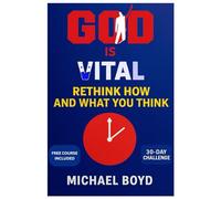 GOD IS VITAL: RETHINK HOW AND WHAT YOU THINK