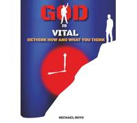 GOD IS VITAL: RETHINK HOW AND WHAT YOU THINK