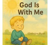 God Is With Me: A little boy’s everyday moments with God