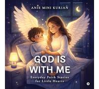 GOD IS WITH ME: Everyday Faith Stories for Little Hearts