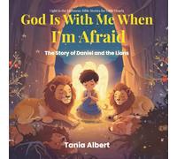 God Is With Me When I’m Afraid (Light in the Darkness: Bible Stories for Little Hearts)