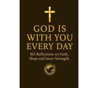 God is with you every day: 365 Reflections on Faith, Hope and Inner Strength (Faith & Hope Daily Reflections Collection)