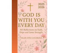God is with you every day: 365 Reflections on Faith, Hope and Inner Strength (Faith & Hope Daily Reflections Collection)