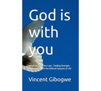 God is with you: When You Feel Very Low - Finding Strength, Hope and Faith in the Difficult Seasons of Life