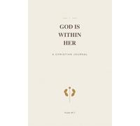 God Is Within Her: Ivory Edition - 120 Days of Guided Prayer & Scripture Reflection for Women