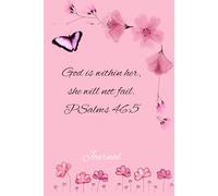 God is Within Her She Will Not Fail Psalms 46:5 Bible Verse Pink Floral Flexcover: Prayer Journal for Women: An Inspirational Christian Bible Journal, Prayer Notebook & Devotional