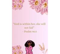 “God is within her, she will not fail” - Psalms 46:5: Daily prayer/ bible study journal