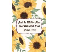 God Is Within Her She Will Not Fall Notebook - Christian Journal with Bible Verses on Every Page - 5.5x8.5 in, 100 Pages, Sunflower Cover Design