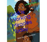 God Is Working Miracles Today: Bible Story for Children