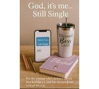 God its me... Still single: For the woman who's deleted the app, blocked the ex, and has chosen Jesus to lead the way instead.