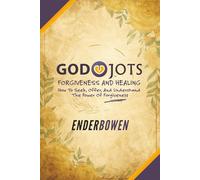 God Jots - Forgiveness And Healing: How To Seek, Offer, And Understand The Power Of Forgiveness