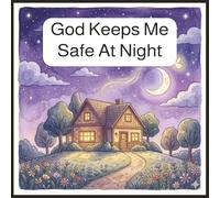 God Keeps Me Safe At Night: Bedtime Bible Stories For Kids Ages 4-7, Christian Bedtime Stories With Pictures, Bedtime Bible Verses For Kids | 8.5 x ... 24 Pages | Gift For Birthdays, Church Events