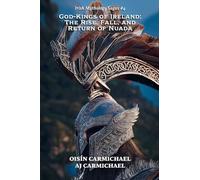 God-Kings of Ireland: The Rise, Fall, and Return of Nuada: 4 (Irish Mythology Sagas)