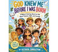 God Knew Me Before I Was Born: A Fun and Inspiring Christian Coloring Book for Kids Featuring Bible Stories, Scripture, and Faith-Building Activities