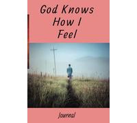 God Knows How I Feel: Journal