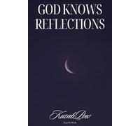 GOD KNOWS: REFLECTIONS FROM THE WILDERNESS: Healing the Heart Hidden Behind the Mask