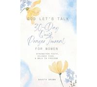 God Let's Talk 30-Day Quick Prayer Journal for Women: Strengthen Faith, Silence Fear, & Walk in Freedom