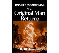 God-Like Engineering - II: The Original Man Returns