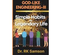 God-Like Engineering -III: Simple Habits for Legendary Life