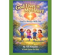 God Lives in My heart: God Is Always With Me (God Lives in My Heart - A Faith Series for Kids)